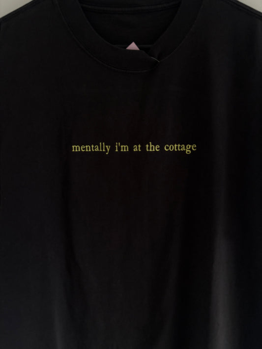 Mentally I'm at the Cottage Shirt - Multiple Sizes